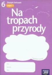 Przyroda SP 6 Na tropach przyrody ćw cz.1 NE. Autor: Braun Marcin, Grajkowski Wojciech, Więckowski Marek. Dadada.pl Okładka książki Przyroda SP 6 Na tropach przyrody ćw cz.1 NE