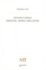 Okładka książki Pytanie o Boga Świętość, mowa i milczenie