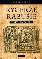 Okładka książki Rycerze Rabusie w XIV i XV wieku 