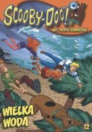 Okładka książki Scooby Doo! Na tropie komiksów 12 Wielka woda
