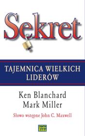 Sekret. Tajemnica wielkich liderów. Autor: Ken Blanchard, Mark Miller. Dadada.pl Okładka książki Sekret. Tajemnica wielkich liderów