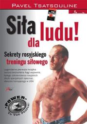 Siła dla ludu. Sekrety rosyjskiego treningu. Autor: Pavel Tsatsouline. Dadada.pl Okładka książki Siła dla ludu. Sekrety rosyjskiego treningu
