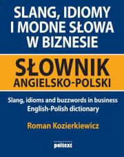 Slang idiomy i modne słowa w biznesie. Autor: Kozierkiewicz Roman. Dadada.pl Okładka książki Slang idiomy i modne słowa w biznesie