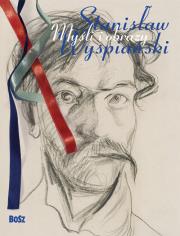 Okładka książki Stanisław Wyspiański. Myśli i obrazy