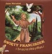 Święty Franciszek i bracia skrzydlaci. Autor: Anna Matusiak. Dadada.pl Okładka książki Święty Franciszek i bracia skrzydlaci