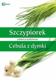 Szczypiorek i cebula z dymki. Autor: Jadwiga Borowiak. Dadada.pl Okładka książki Szczypiorek i cebula z dymki