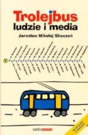 Okładka książki Trolejbus ludzie i media