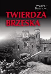 Twierdza Brzeska. Autor: Bieszanow Władimir. Dadada.pl Okładka książki Twierdza Brzeska