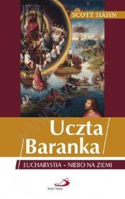 Uczta Baranka. Eucharystia-niebo na ziemi. Autor: Hahn Scott. Dadada.pl Okładka książki Uczta Baranka. Eucharystia-niebo na ziemi