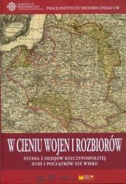 W cieniu wojen i rozbiorów. Autor: Urszula Kosińska, Danilczyk Adam, Dorota Dukwicz. Dadada.pl Okładka książki W cieniu wojen i rozbiorów