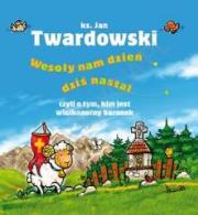 Wesoły nam dzień dziś nastał.... Autor: Jan Twardowski. Dadada.pl Okładka książki Wesoły nam dzień dziś nastał...
