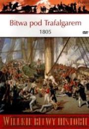 Wielkie Bitwy Historii. Bitwa pod Trafalgarem 1805. Autor: Gregory Fremont-Barnes. Dadada.pl Okładka książki Wielkie Bitwy Historii. Bitwa pod Trafalgarem 1805