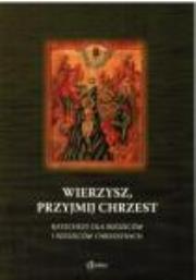 Okładka książki Wierzysz, przyjmij chrzest. Katechezy dla rodziców
