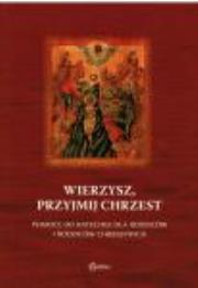 Okładka książki Wierzysz, przyjmij chrzest. Pomoce do katechezy