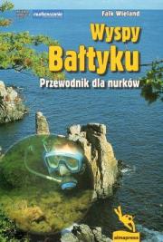 Wyspy Bałtyku. Przewodnik dla nurków. Autor: Wieland Falk. Dadada.pl Okładka książki Wyspy Bałtyku. Przewodnik dla nurków