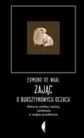 Zając o bursztynowych oczach. Autor: Edmund de Waal. Dadada.pl Okładka książki Zając o bursztynowych oczach