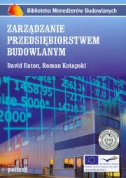 Zarządzanie przedsiębiorstwem budowlanym Br. Autor: Eaton David, Kotapski Roman. Dadada.pl Okładka książki Zarządzanie przedsiębiorstwem budowlanym Br