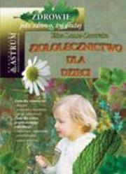 Ziołolecznictwo dla dzieci TW. Autor: Eliza Lamer-Zarawska. Dadada.pl Okładka książki Ziołolecznictwo dla dzieci TW