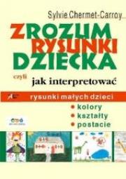 Zrozum rysunki dziecka, czyli jak interpretować.... Autor: Sylvie Chermet - Carroy. Dadada.pl Okładka książki Zrozum rysunki dziecka, czyli jak interpretować...