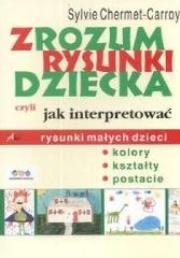 Zrozum rysunki dziecka. Autor: Sylvie Chermet- Carroy. Dadada.pl Okładka książki Zrozum rysunki dziecka