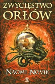 Zwycięstwo orłów. Temeraire T.5. Autor: Novik Naomi. Dadada.pl Okładka książki Zwycięstwo orłów. Temeraire T.5