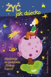 Okładka książki Żyć jak dziecko. Medytacje na podstawie...