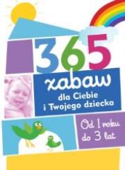 Okładka książki 365 zabaw dla Ciebie i dziecka 1-3 lata
