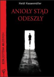 Anioły stąd odeszły - Heidi Hassenmüller FOKA. Autor: Heidi Hassenmüller. Dadada.pl Okładka książki Anioły stąd odeszły - Heidi Hassenmüller FOKA