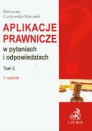 Aplikacje prawnicze w pytaniach i odpowiedziach T2. Autor: Czajkowska-Matosiuk Katarzyna. Dadada.pl Okładka książki Aplikacje prawnicze w pytaniach i odpowiedziach T2