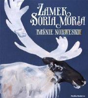 Baśnie norweskie - Zamek Soria Moria (Łoś). Autor: Asbjornsen Peter Christen, Moe Jorgen. Dadada.pl Okładka książki Baśnie norweskie - Zamek Soria Moria (Łoś)