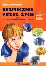 Bezpiecznie przez życie czyli jak uczyć dziecko.... Autor: Dąbrowska Regina. Dadada.pl Okładka książki Bezpiecznie przez życie czyli jak uczyć dziecko...