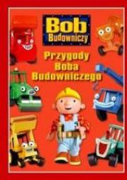 Okładka książki Bob Budowniczy - Przygody Boba Budowniczego Egmont