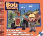 Bob budowniczy - Traktor i maszyna do mal.. Egmont. Autor: Diane Redmond. Dadada.pl Okładka książki Bob budowniczy - Traktor i maszyna do mal.. Egmont
