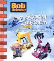 Okładka książki Bob budowniczy - Zasypani śniegiem Egmont