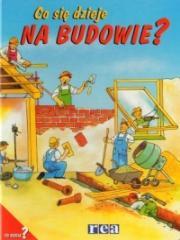 Okładka książki Co się dzieje - na budowie REA