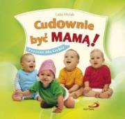 Cudownie być mamą! Prezent dla Ciebie. Autor: Lidia Molak. Dadada.pl Okładka książki Cudownie być mamą! Prezent dla Ciebie