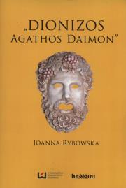 Dionizos - Agathos Daimon. Autor: Rybowska Joanna. Dadada.pl Okładka książki Dionizos - Agathos Daimon