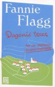 Okładka książki Dogonić Tęczę - Fannie Flagg