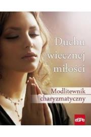 Okładka książki Duchu wiecznej miłości. Modlitewnik charyzmatyczny