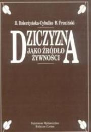 Dziczyzna jako źródło żywności. Autor: Dzierżyńska-Cybulko Barbara, Fruziński Bogusław. Dadada.pl Okładka książki Dziczyzna jako źródło żywności