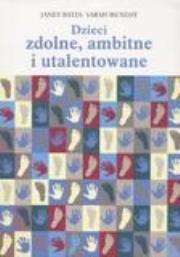 Dzieci zdolne, ambitne i utalentowane. Autor: Janet Bates, Sarah Munday. Dadada.pl Okładka książki Dzieci zdolne, ambitne i utalentowane
