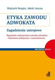 Etyka zawodu adwokata. Autor: Bergier Wojciech, Jacyna Jakub. Dadada.pl Okładka książki Etyka zawodu adwokata