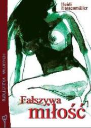 Fałszywa miłość - Heidi Hassenmüller FOKA. Autor: Heidi Hassenmüller. Dadada.pl Okładka książki Fałszywa miłość - Heidi Hassenmüller FOKA