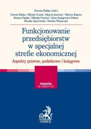 Funkcjonowanie przedsiębiorstw w specjalnej strefie ekonomicznej Aspekty prawne i podatkowe. Autor: Białas Dorota, Gosek Michał, Jamroży Marcin. Dadada.pl Okładka książki Funkcjonowanie przedsiębiorstw w specjalnej strefie ekonomicznej Aspekty prawne i podatkowe