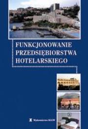 Okładka książki Funkcjonowanie przedsiębiorstwa hotelarskiego SGGW