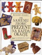 Jak samemu zrobić prezent na każdą okazję. Autor: praca zbiorowa. Dadada.pl Okładka książki Jak samemu zrobić prezent na każdą okazję
