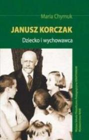 Okładka książki Janusz Korczak. Dziecko i wychowawca