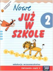 Już W Szkole Nowe 2 Ćwiczenia cz.4 NE. Autor:   Praca zbiorowa. Dadada.pl Okładka książki Już W Szkole Nowe 2 Ćwiczenia cz.4 NE