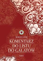 Komentarz do Listu do Galatów. Autor: Luter Marcin. Dadada.pl Okładka książki Komentarz do Listu do Galatów