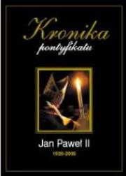 Okładka książki Kronika pontyfikatu. Jan Paweł II 1920 - 2005